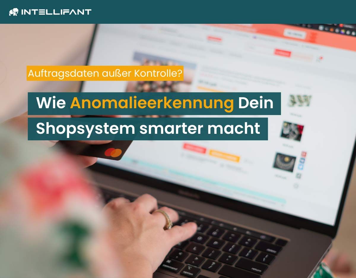 Shopsystem trifft auf Anomalieerkennung: Auftragsdaten intelligent nutzen