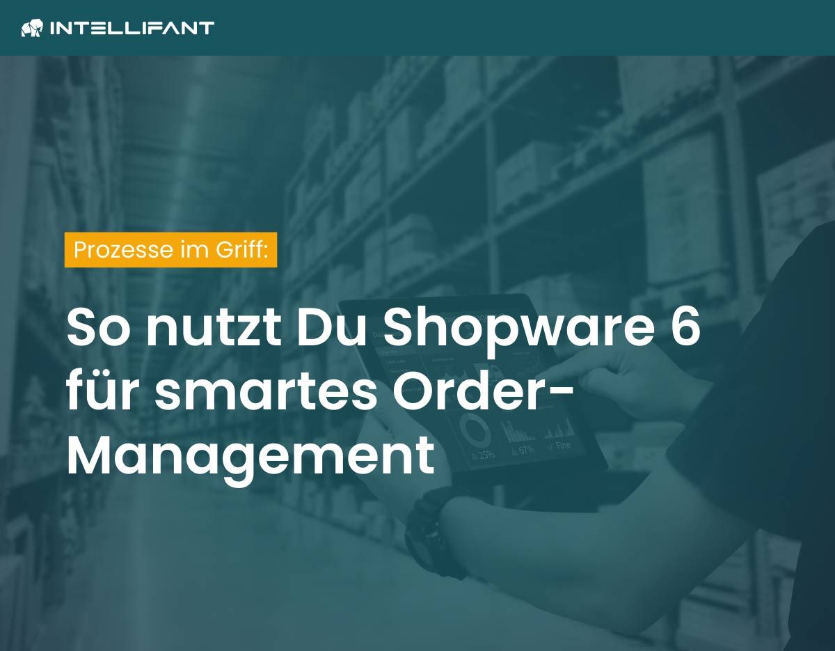 Automatisierung trifft auf Shopware 6: Intelligente Lösungen im Order Management